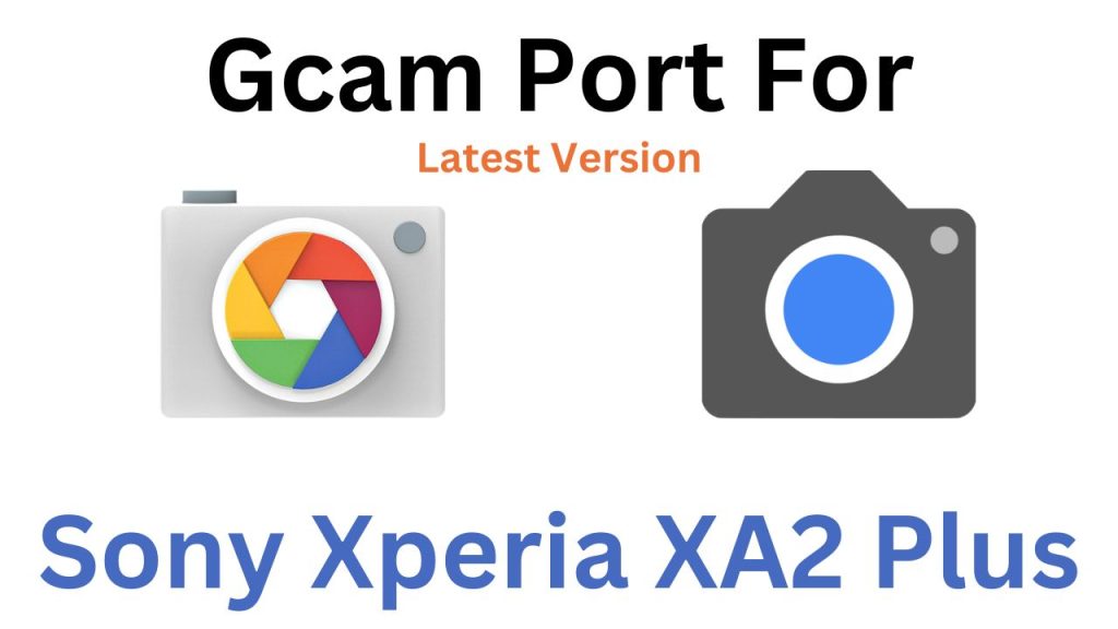 Sony Xperia XA2 Plus GCam Port