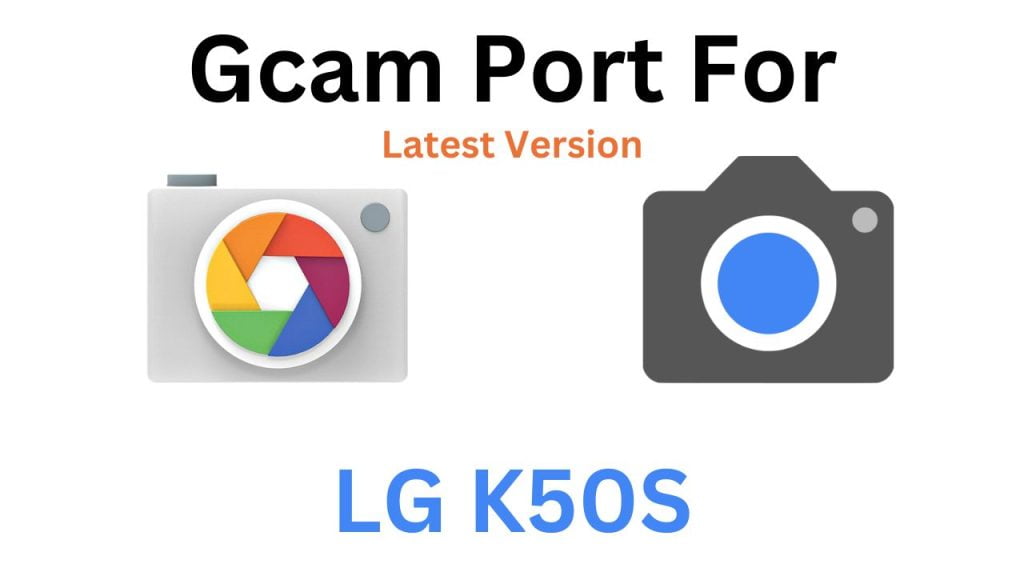 LG K50S GCam Port