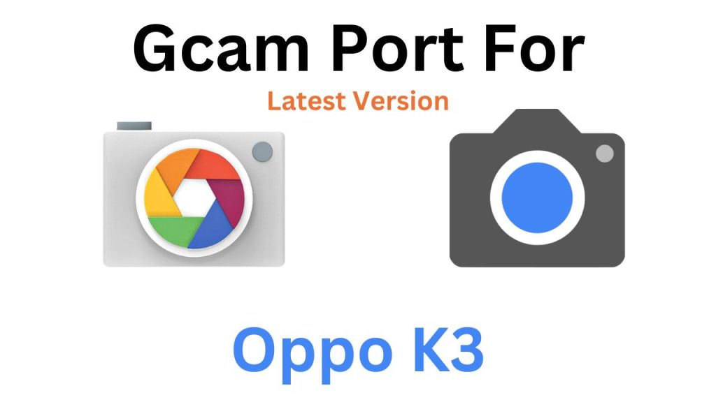 Oppo K3 GCam Port