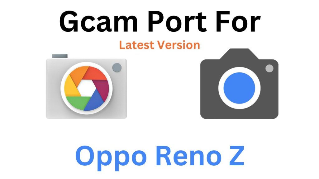 Oppo Reno Z GCam Port