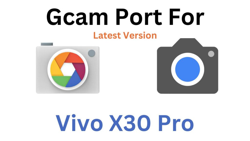 Vivo X30 Pro GCam Port