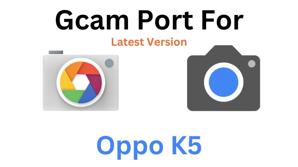 Oppo K5 GCam Port