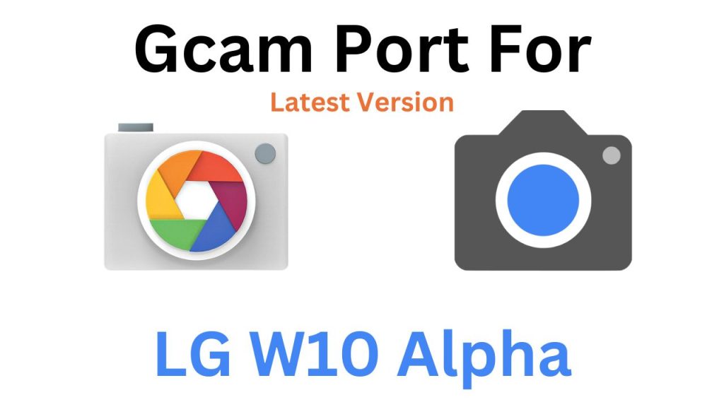 LG W10 Alpha GCam Port