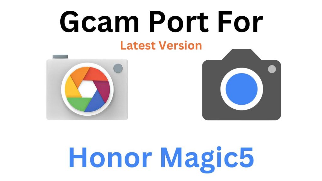 Honor Magic5 GCam Port