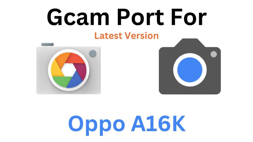Oppo A16K GCam Port