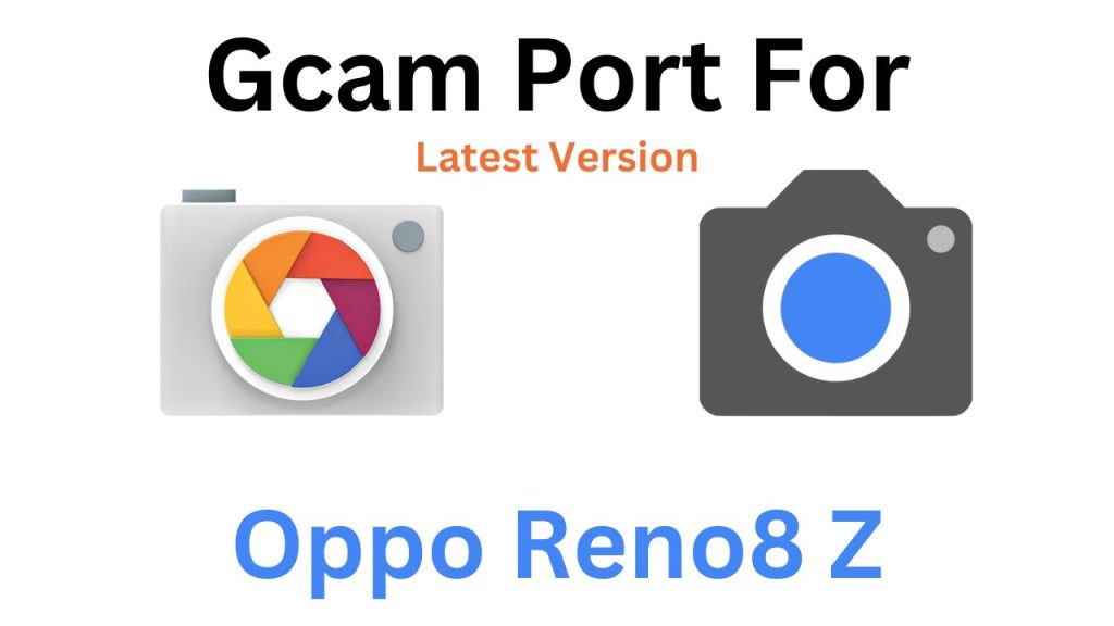 Oppo Reno8 Z GCam Port