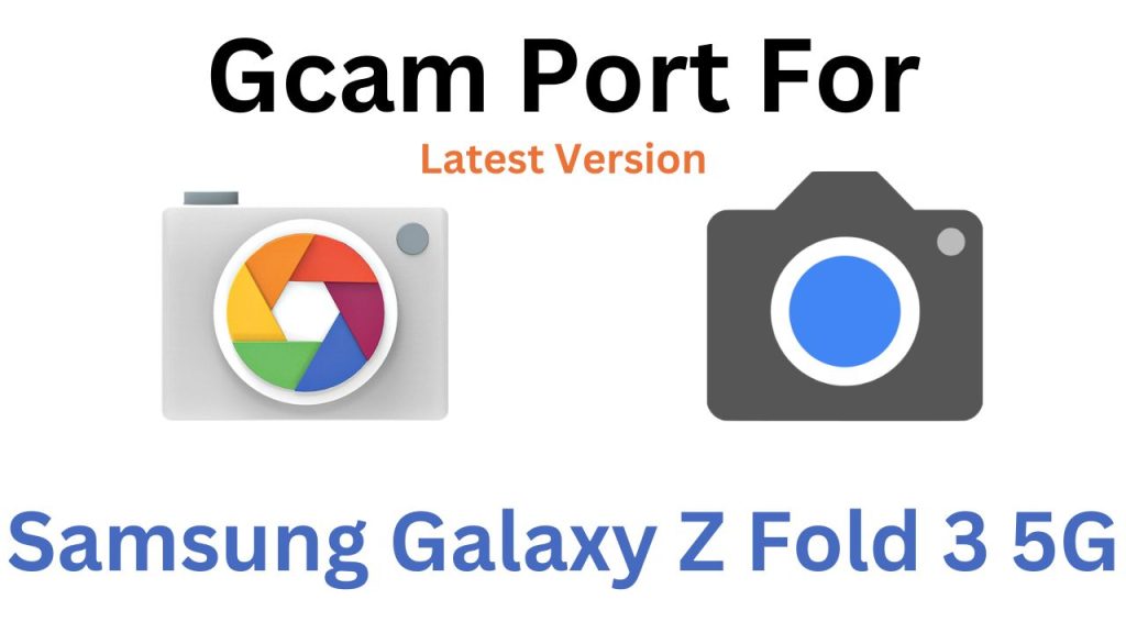Samsung Galaxy Z Fold 3 5G GCam Port