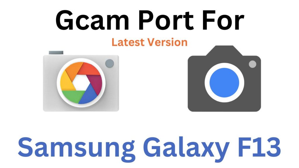 Samsung Galaxy F13 GCam Port