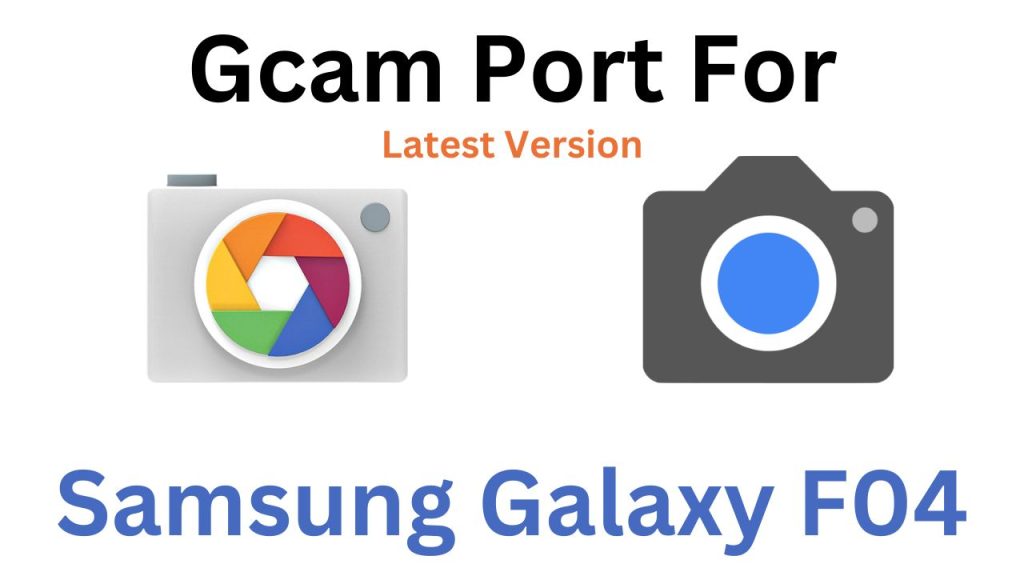 Samsung Galaxy F04 GCam Port