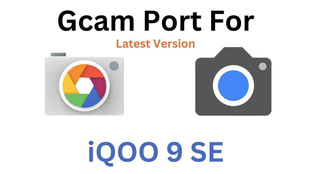 iQOO 9 SE GCam Port