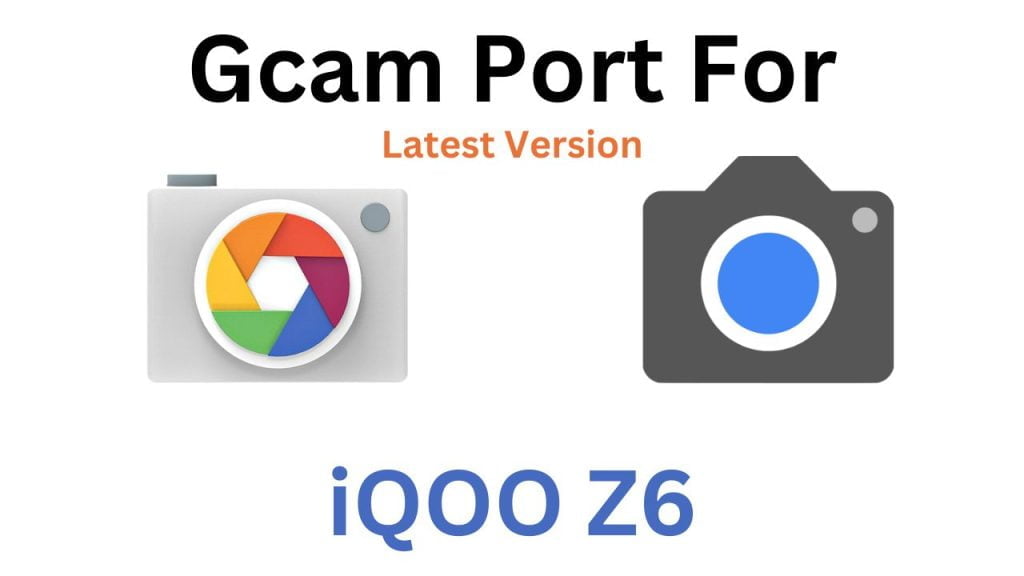 iQOO Z6 GCam Port