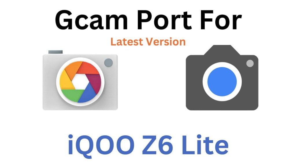 iQOO Z6 Lite GCam Port