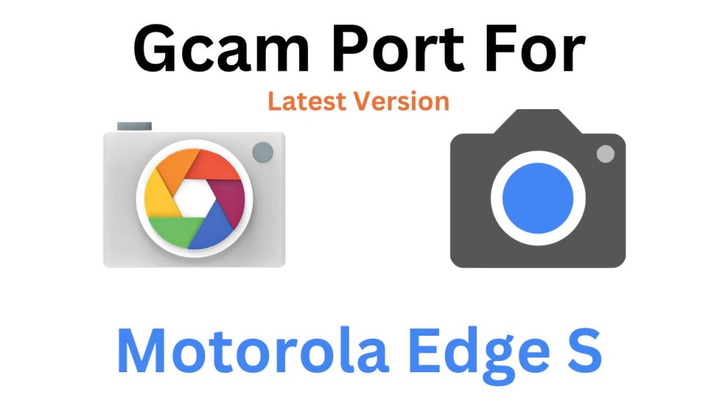 Motorola Edge S GCam Port