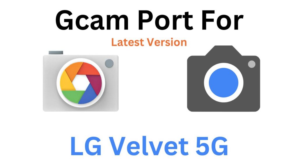 LG Velvet 5G GCam Port