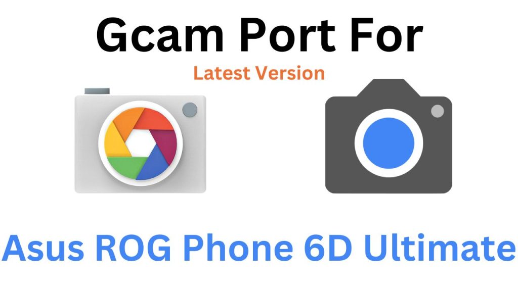 Asus ROG Phone 6D Ultimate GCam Port