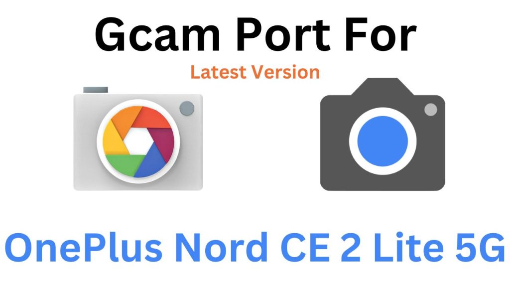 OnePlus Nord CE 2 Lite 5G GCam Port
