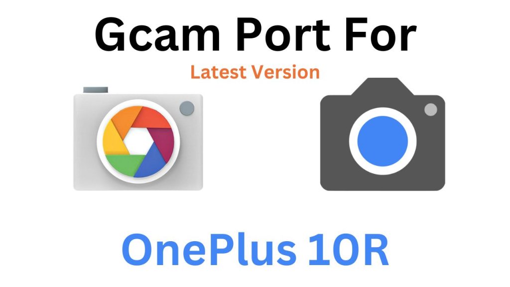 OnePlus 10R GCam Port