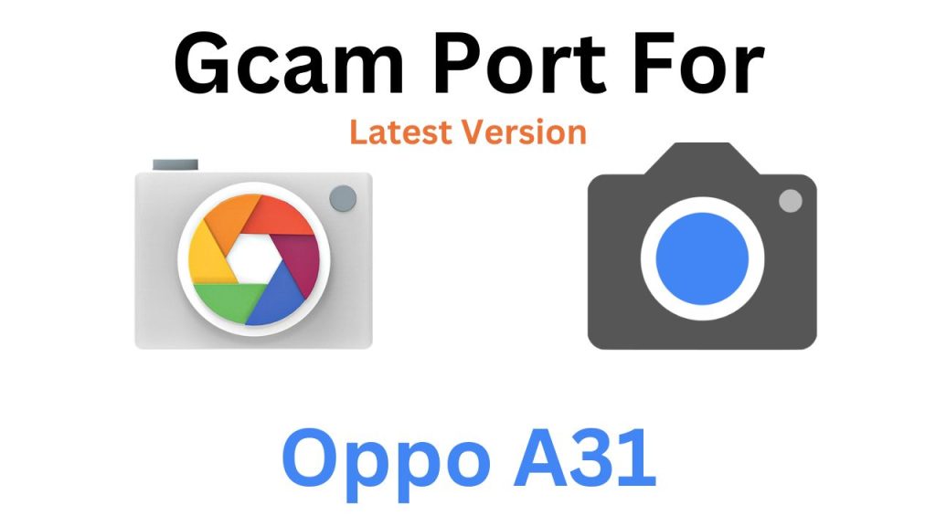 Oppo A31 GCam Port