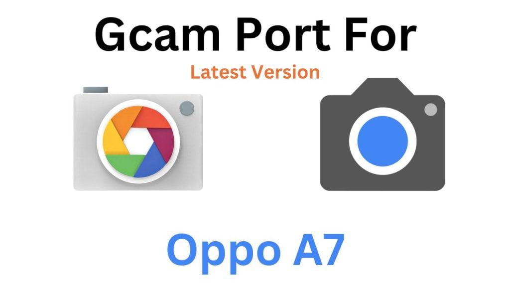 Oppo A7 GCam Port