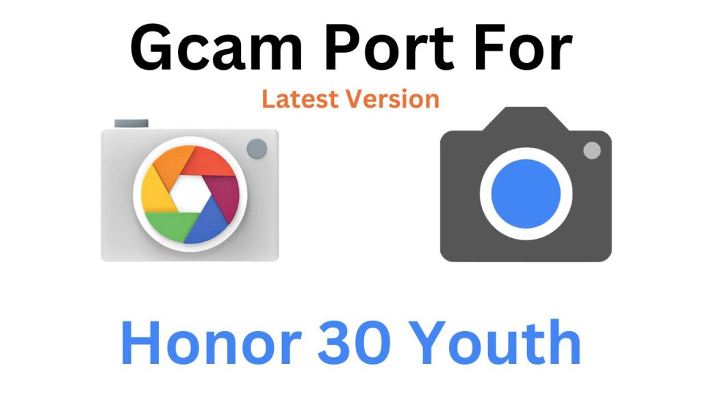 Honor 30 Youth GCam Port