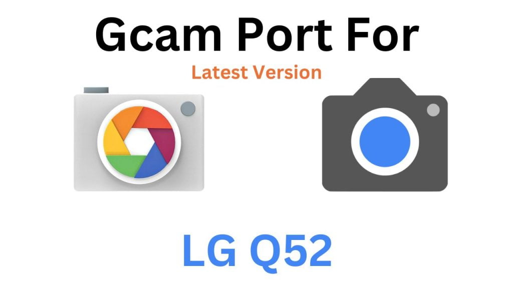 LG Q52 GCam Port