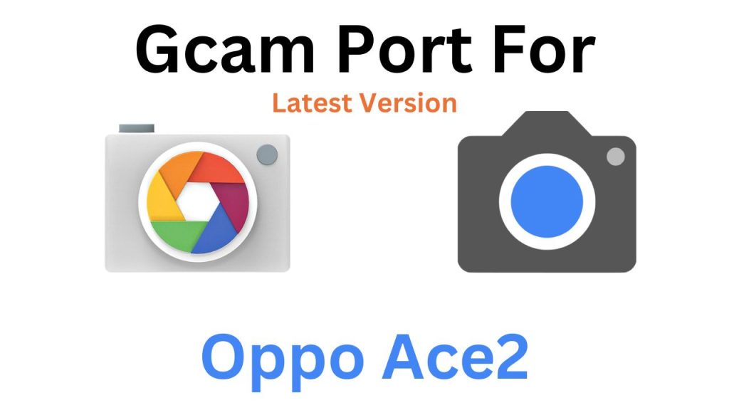 Oppo Ace2 GCam Port