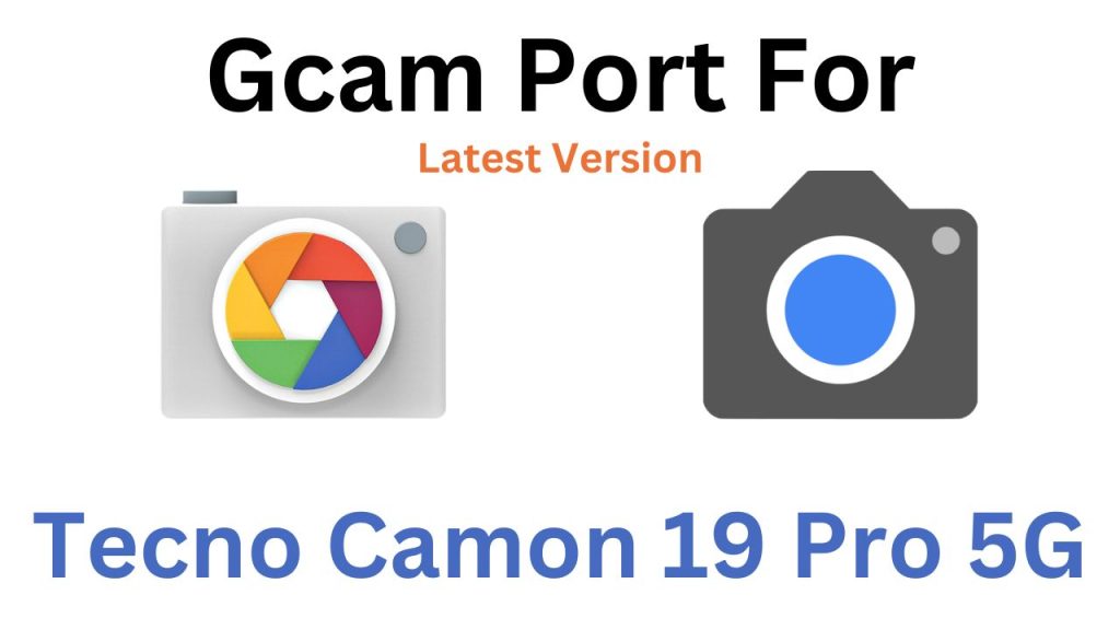 Tecno Camon 19 Pro 5G GCam Port