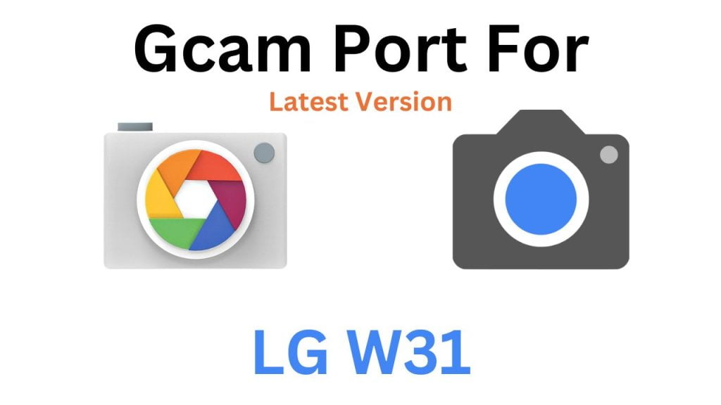 LG W31 GCam Port