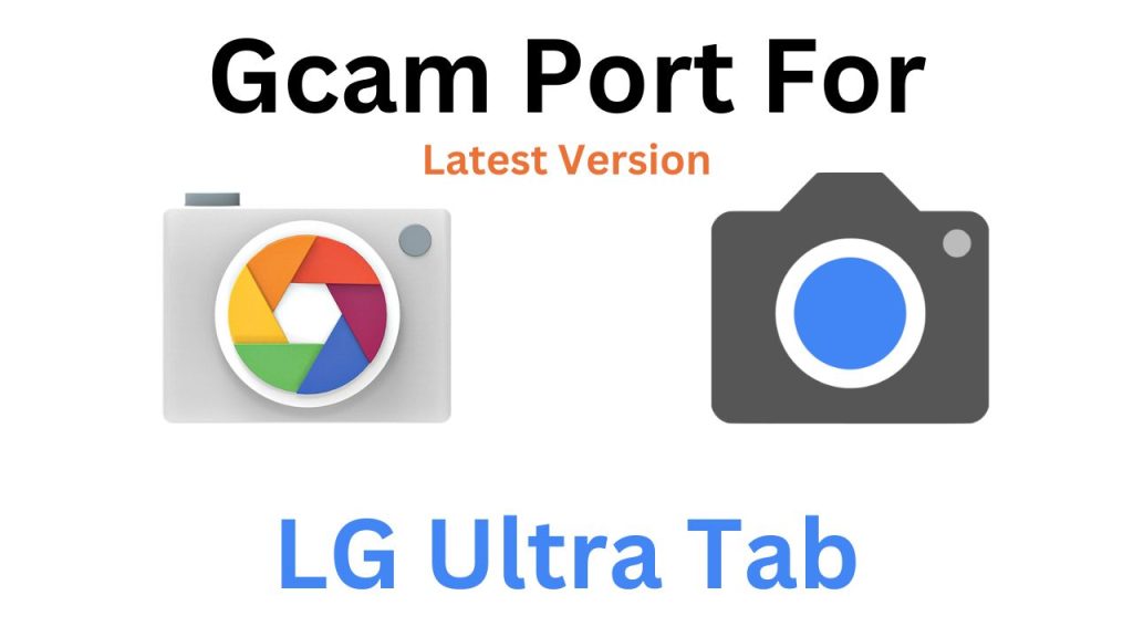 LG Ultra Tab GCam Port