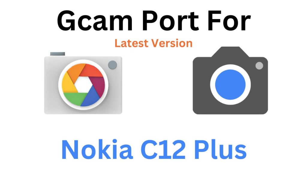Nokia C12 Plus GCam Port