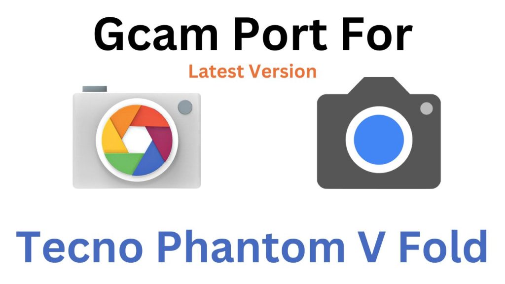 Tecno Phantom V Fold GCam Port