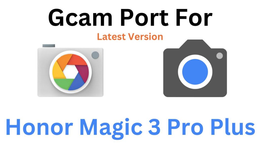 Honor Magic 3 Pro Plus GCam Port