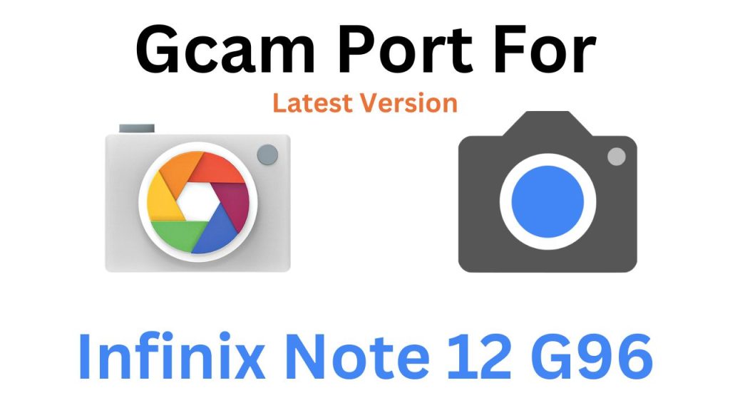 Infinix Note 12 G96 GCam Port
