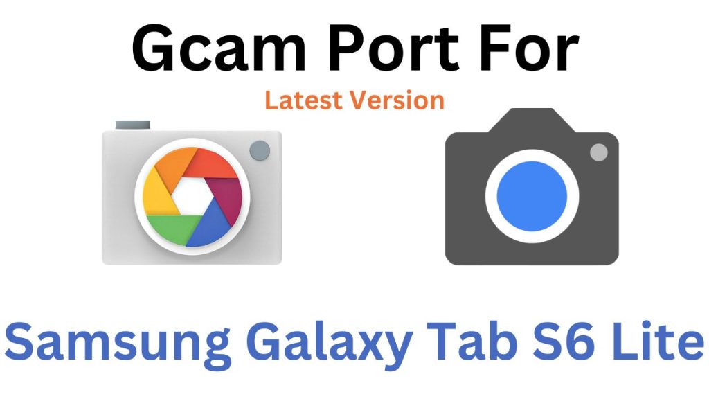 Samsung Galaxy Tab S6 Lite GCam Port