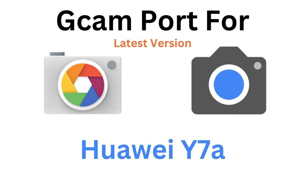 Huawei Y7a GCam Port