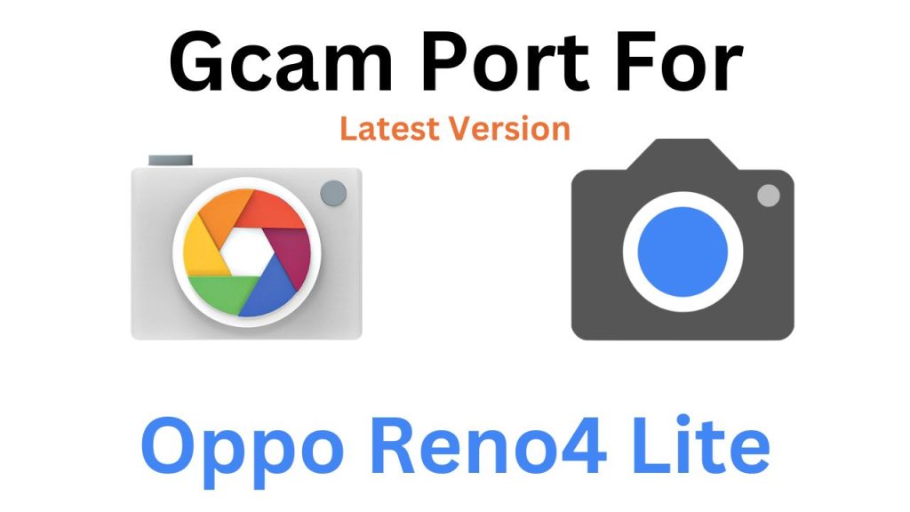 Oppo Reno4 Lite GCam Port