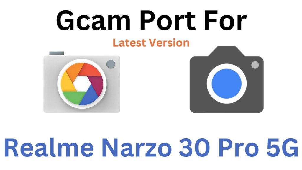 Realme Narzo 30 Pro 5G GCam Port
