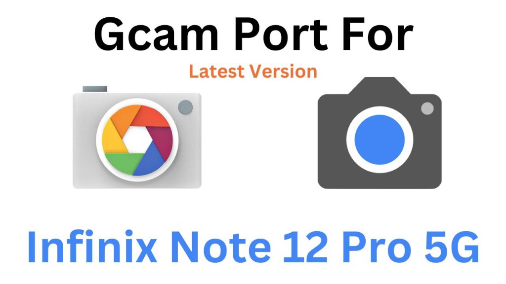 Infinix Note 12 Pro 5G GCam Port