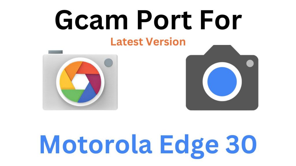 Motorola Edge 30 GCam Port