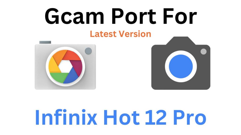 Infinix Hot 12 Pro GCam Port