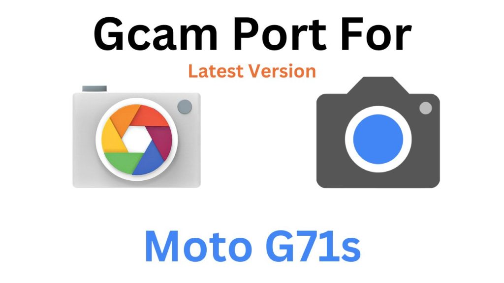 Moto G71s GCam Port