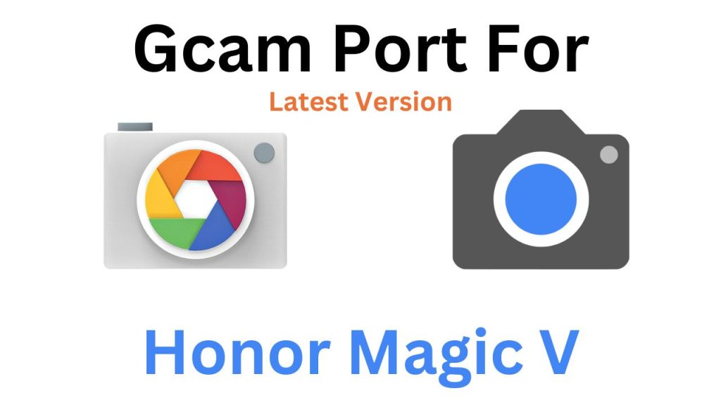 Honor Magic V GCam Port