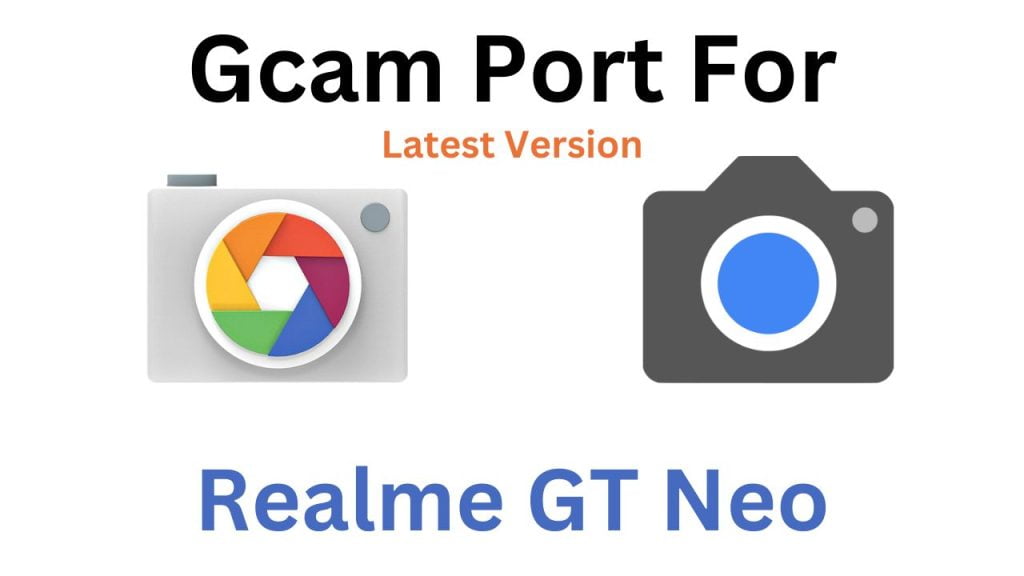 Realme GT Neo GCam Port