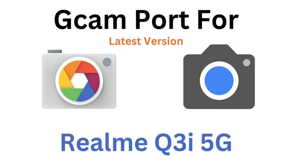 Realme Q3i 5G GCam Port