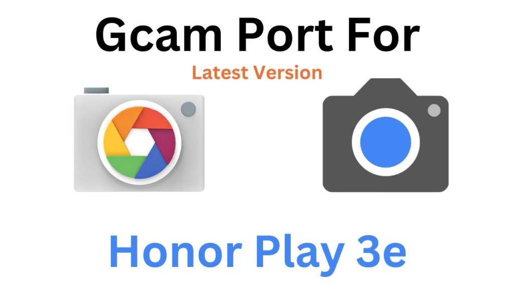 Honor Play 3e GCam Port