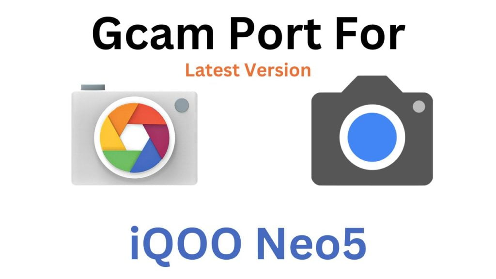 iQOO Neo5 GCam Port
