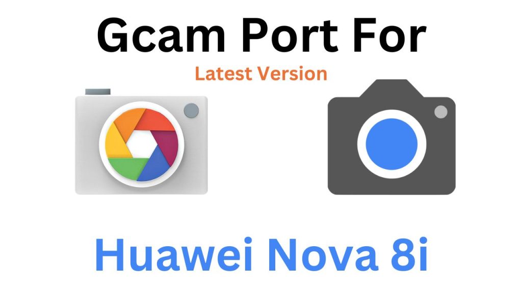 Huawei Nova 8i GCam Port