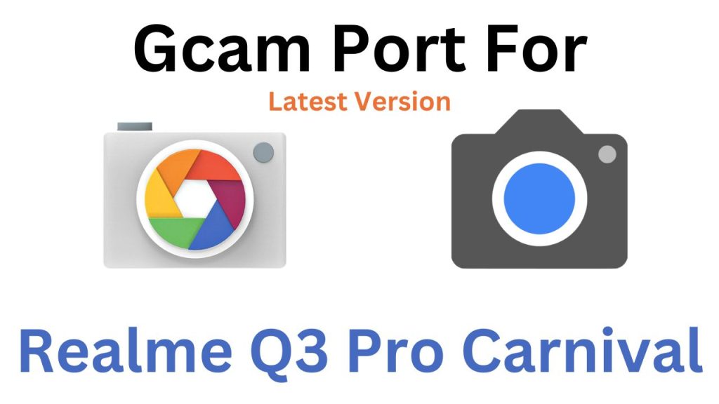 Realme Q3 Pro Carnival GCam Port