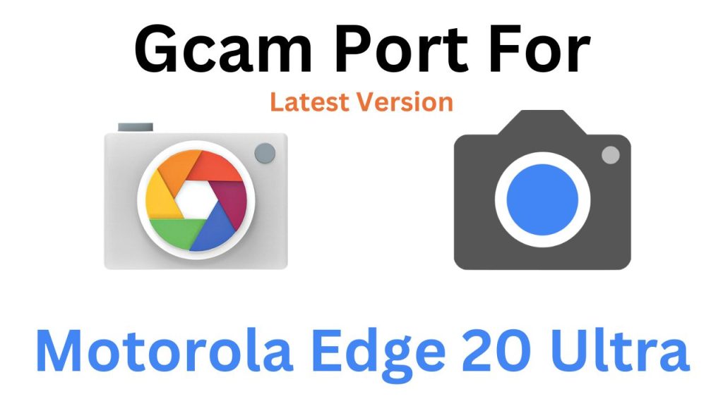 Motorola Edge 20 Ultra GCam Port