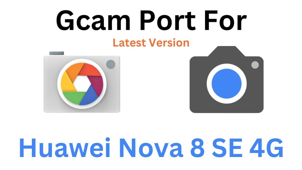 Huawei Nova 8 SE 4G GCam Port